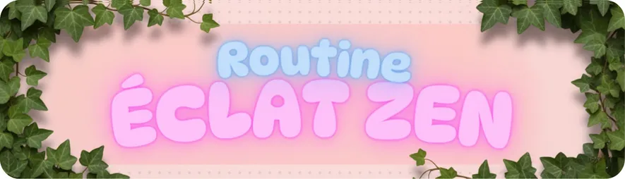 Routine Éclat Zen